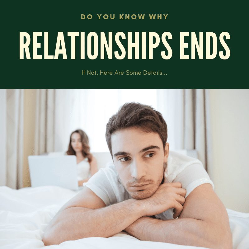 why does relationships end, when relationship ends, relationships