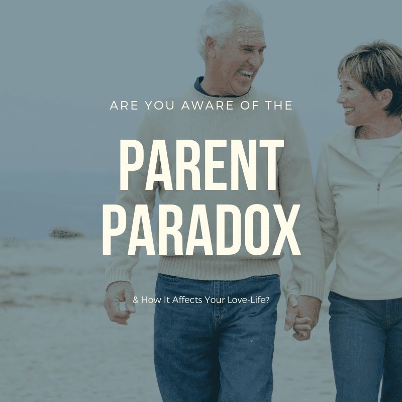 the parent paradox, parent paradox in dating, parent paradox of dating