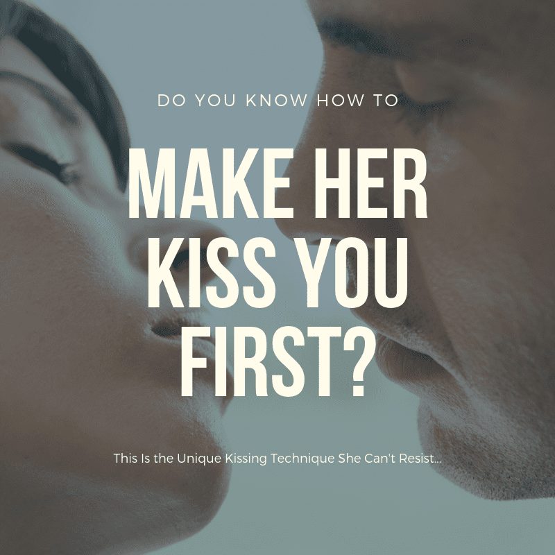 make her kiss you first, when to kiss a girl, when to kiss a woman