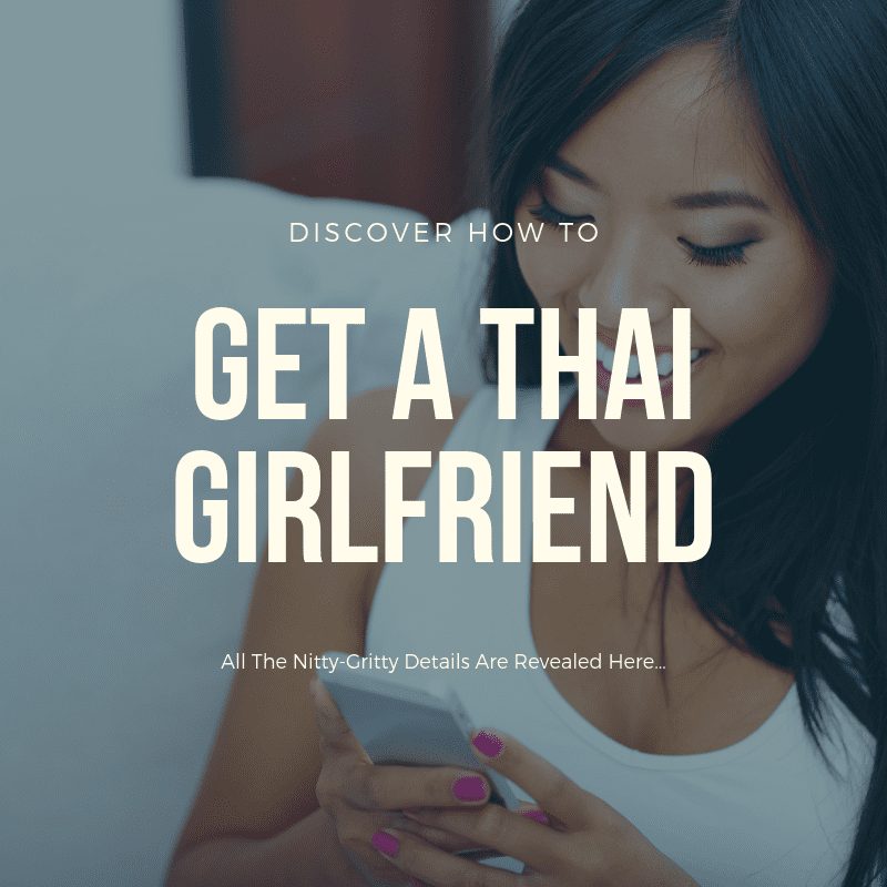 get a Thai girlfriend, how to get a Thai girlfriend, get a Thai gf
