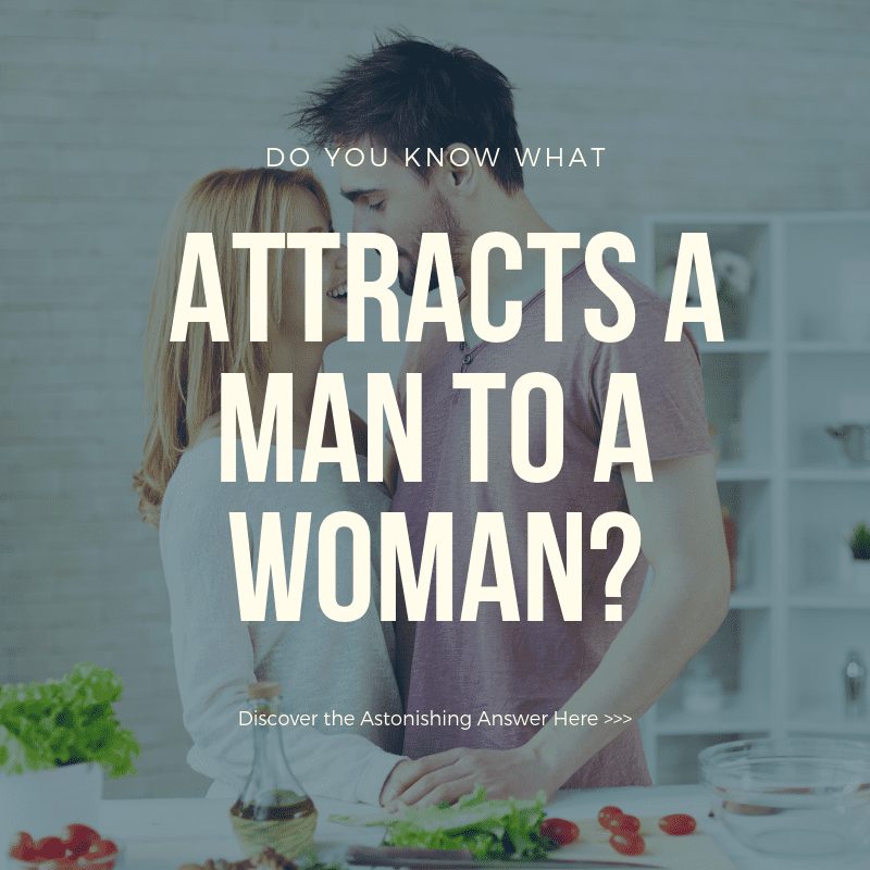 what attracts a man to a woman, what men want in a woman, what men want