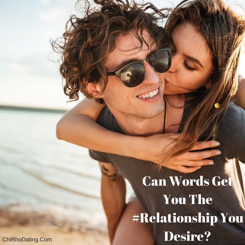 Can Words Get You The Relationship You Desire