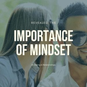 importance of mindset, mindset matters, mindset matters in dating