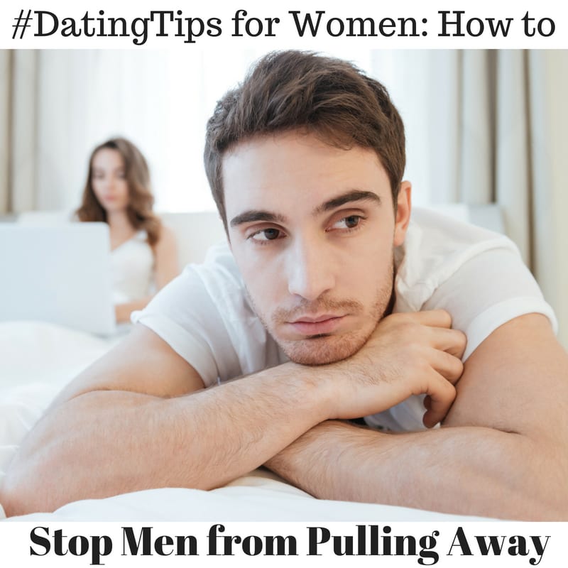 stop men from pulling away, dating tips for women, when he pulls away should I ignore him
