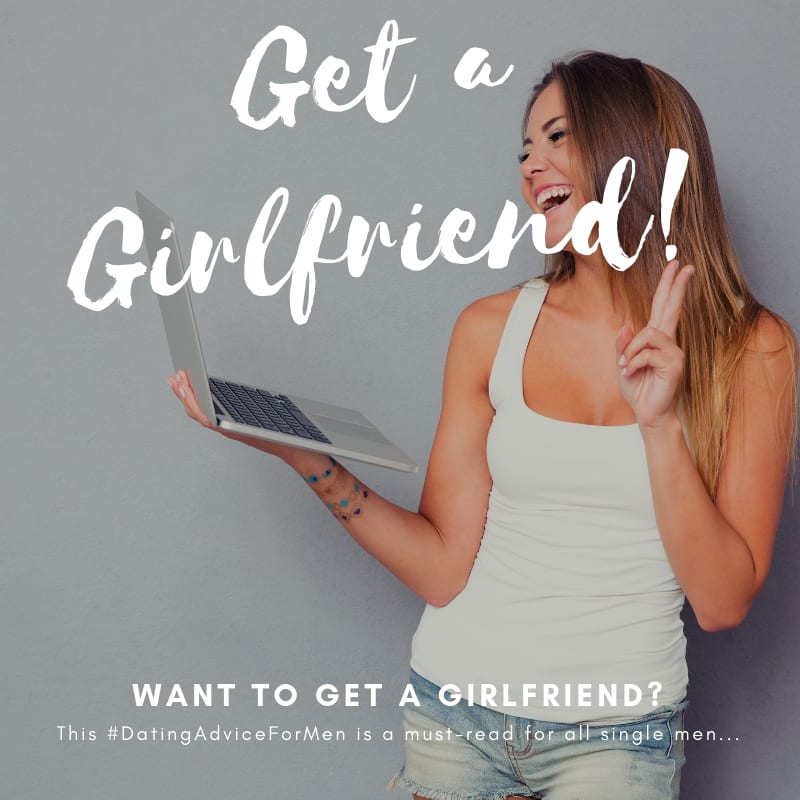 how do I get a girlfriend, how to get a girlfriend, what to do to get a girlfriend