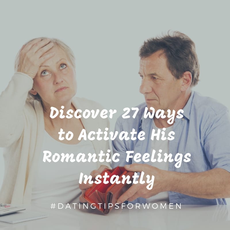 27 Ways to Activate His Romantic Feelings Instantly