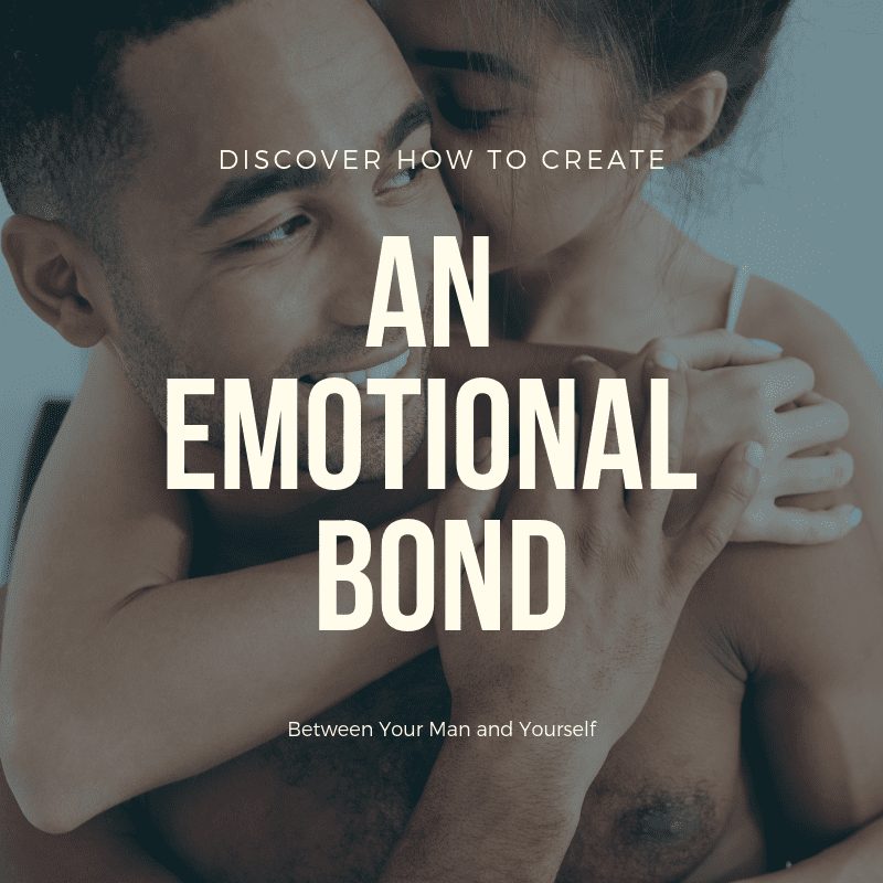 how to create an emotional bond between two people, emotional connection with a man, emotional connection with my husband