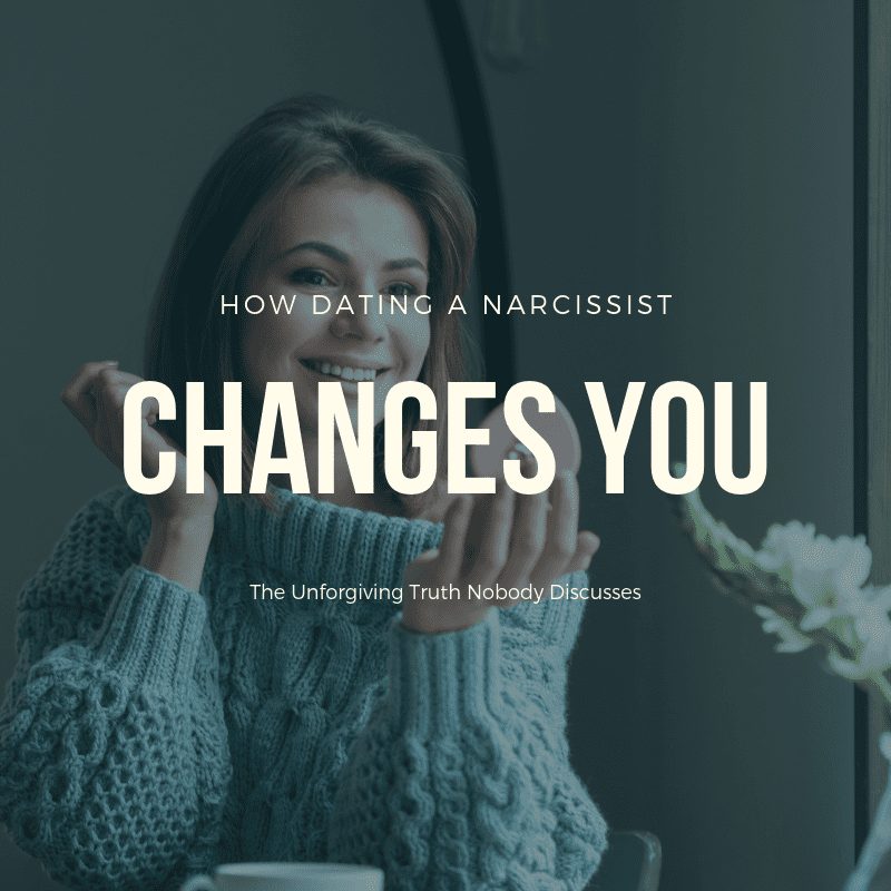 How Dating a Narcissist Changes You