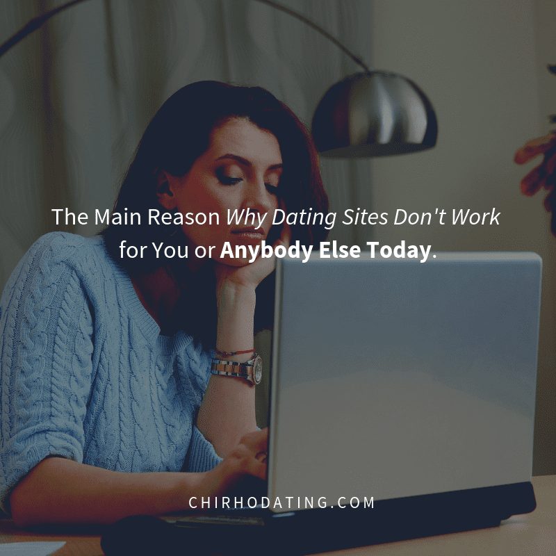 dating sites don't work, why dating sites don't work, the reason why dating sites don't work