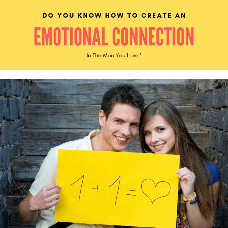 emotional connection, emotional connection with a man, create an emotional connection