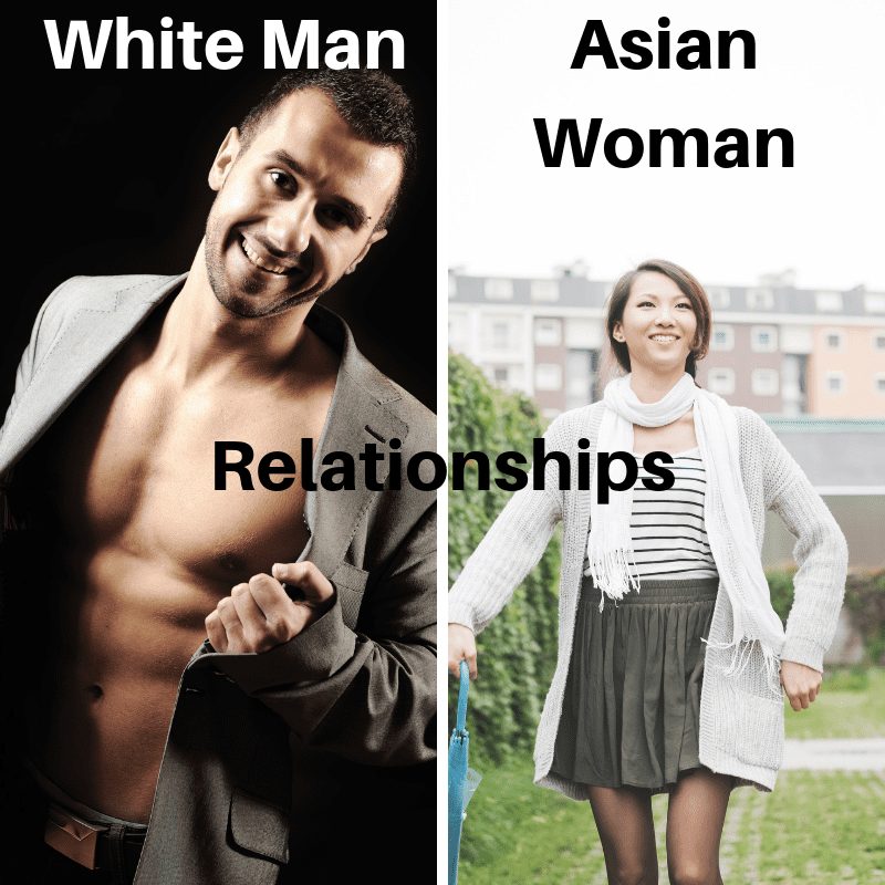 White Man Asian Woman Relationships, Asian Women Looking for White Men, Dating Asian Women