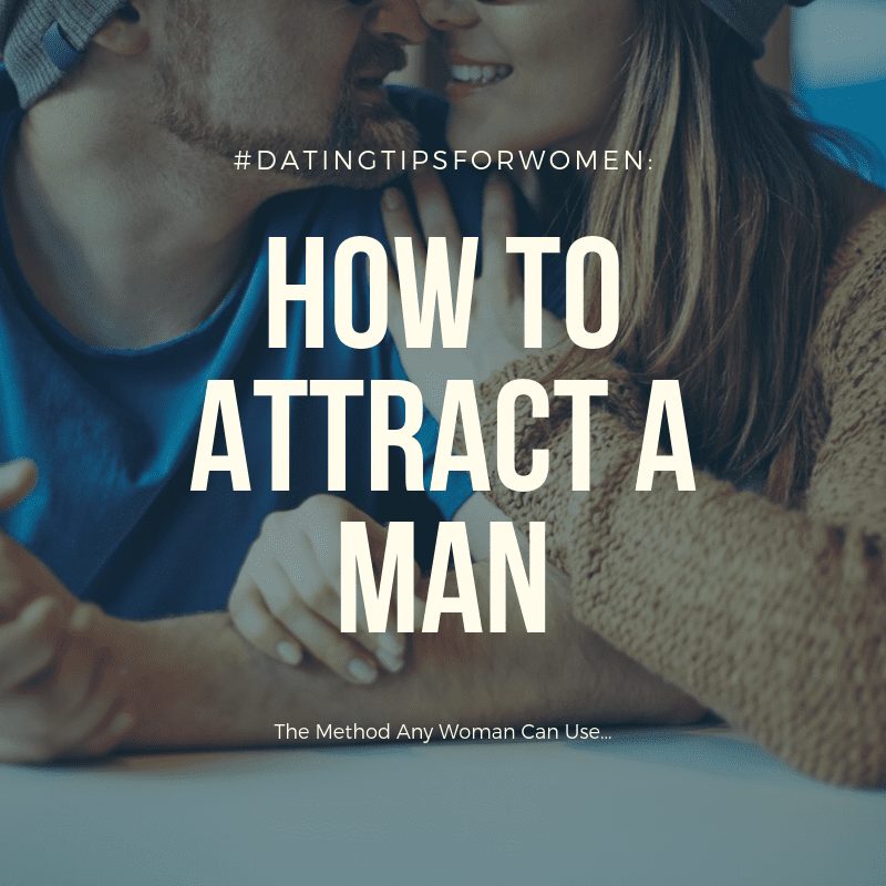 how to attract men, how to attract a man, best way to attract a man