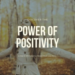 power of positivity, power of positivity in dating, law of attraction positivity
