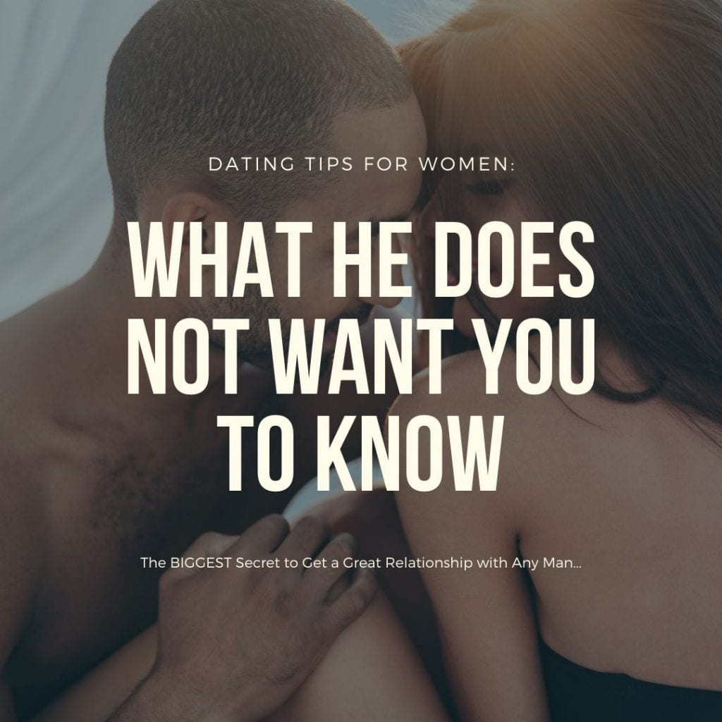 dating tips for women, what men do not want women to know, male secrets in relationships