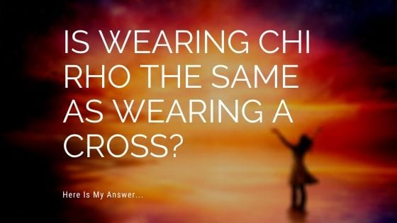 Wearing Chi Rho the Same As Wearing a Cross, Chi Rho Symbol, chi rho is this a form of a cross