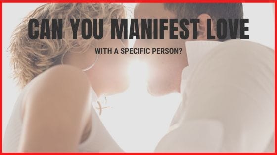 can you attract a specific person with the law of attraction, can you manifest a relationship with a specific person, how do you manifest a specific person fast