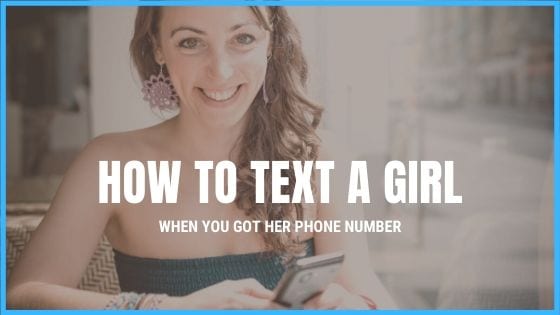 How to Text a Girl When You Got Her Number, Get Her Number, Text a Girl