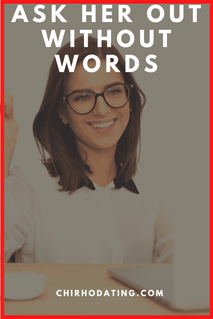 ask her out on a date, ask her out on a date without words, how to ask her out on a date, ways to ask her out on a date without speaking, ways of asking her out on a date