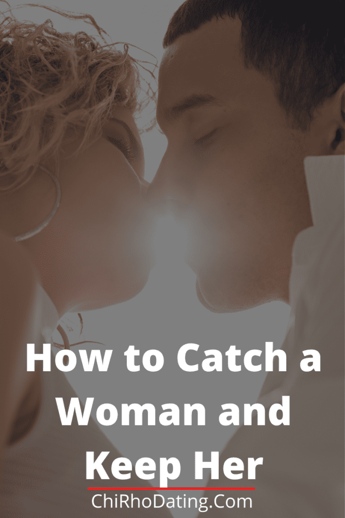 how to catch a woman, how to keep a woman, how to catch a lady