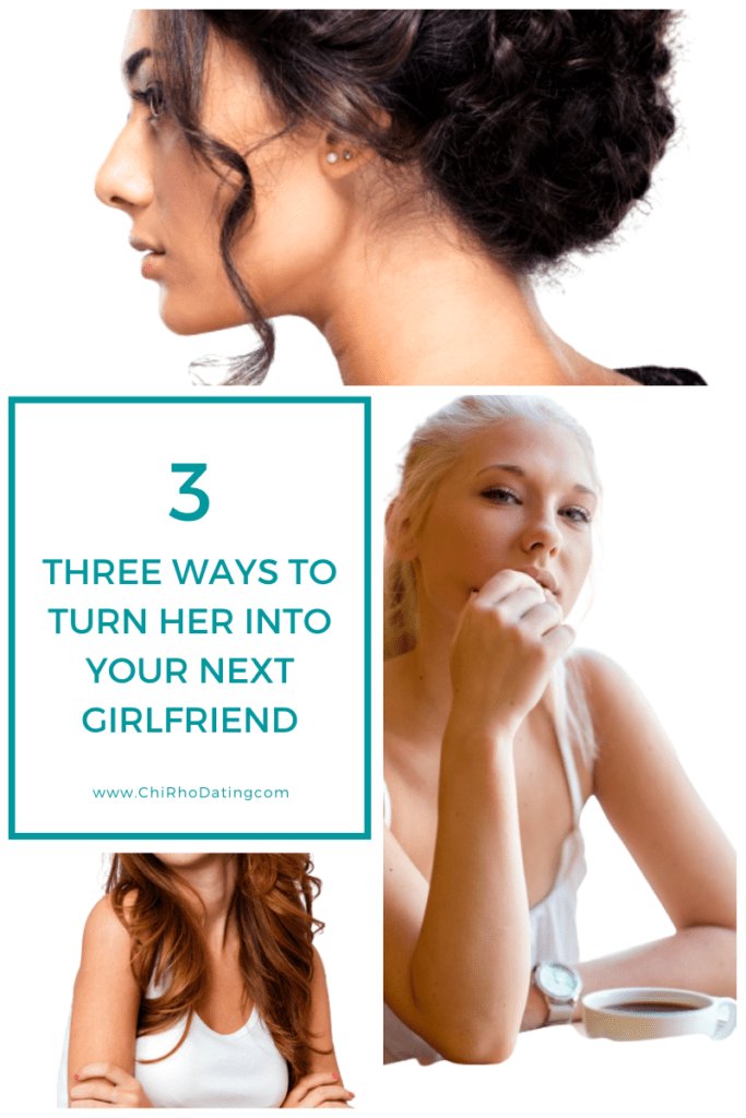 ways to turn her into your next girlfriend