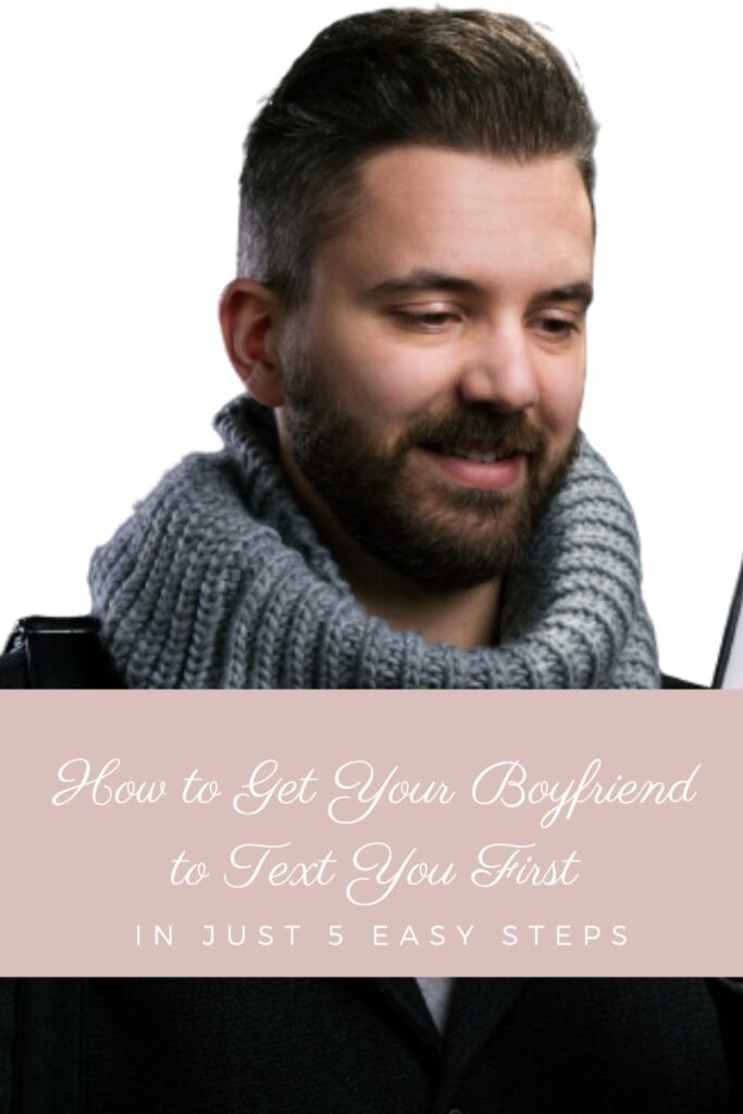 how to get your boyfriend to text you first