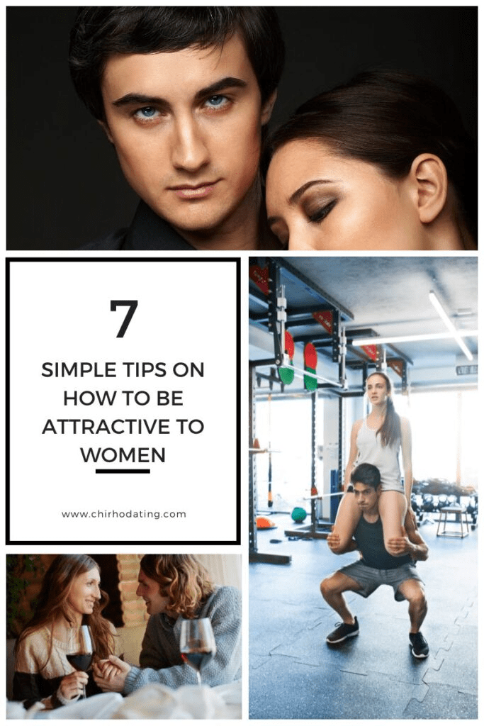 how to be attractive to women, tips to be attractive to women, how to be more attractive to women