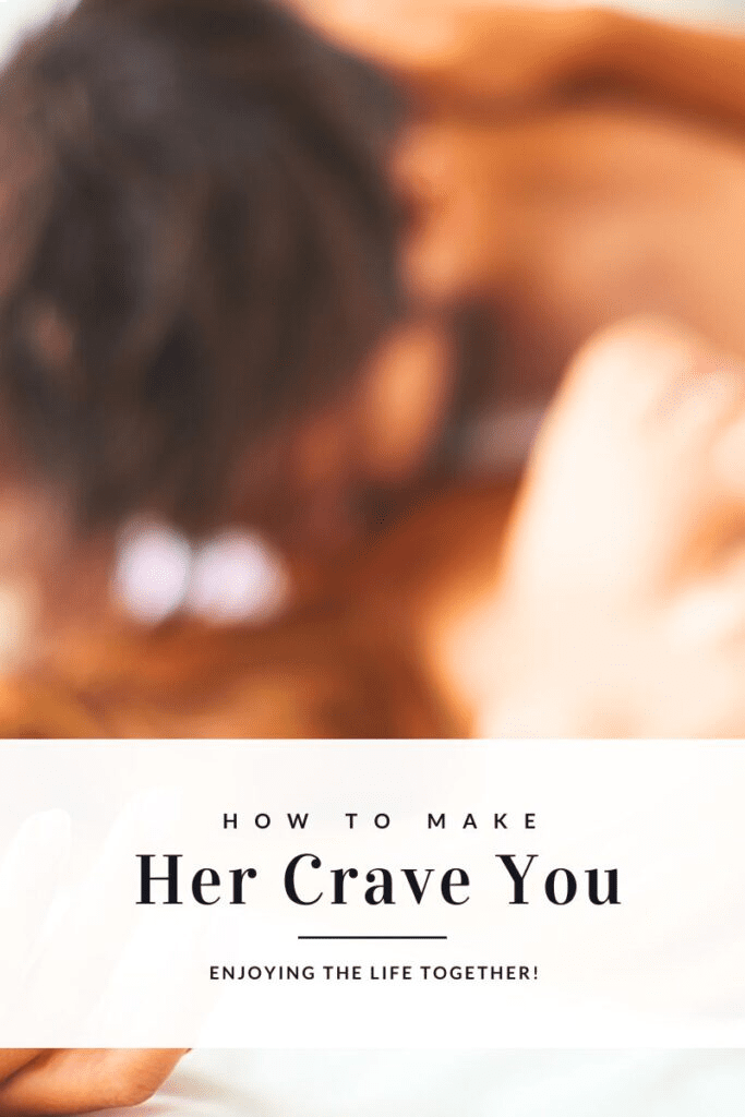 make her crave you, how to make her crave you