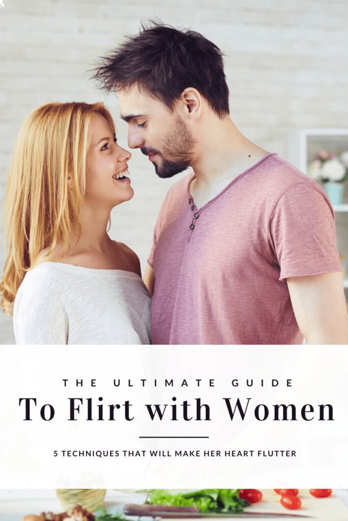 The Ultimate Guide To Flirting 5 Techniques That Will Make Her Heart Flutter Chi Rho Dating 8147