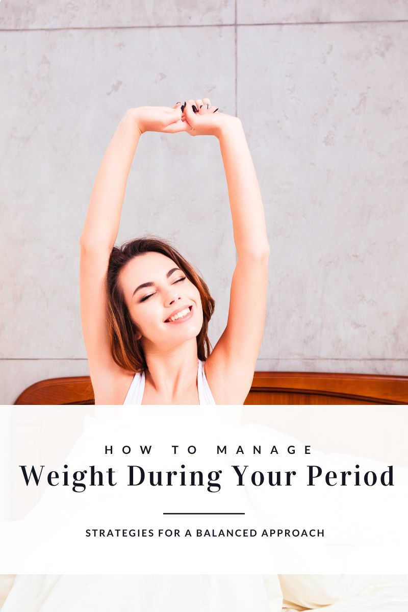 Manage Weight During Your Period