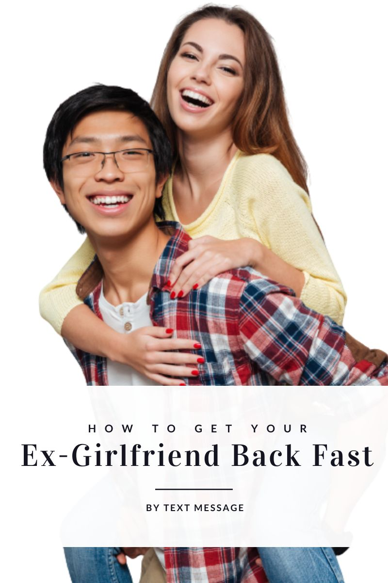 how to get your ex girlfriend back fast by text message