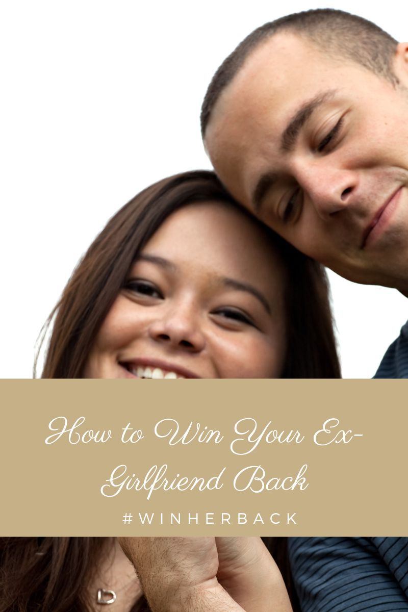how to win your ex-girlfriend back, how to win your ex girlfriend back