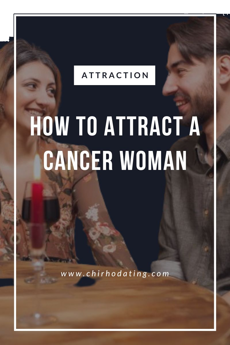 how to attract a cancer woman, attract a cancer woman,