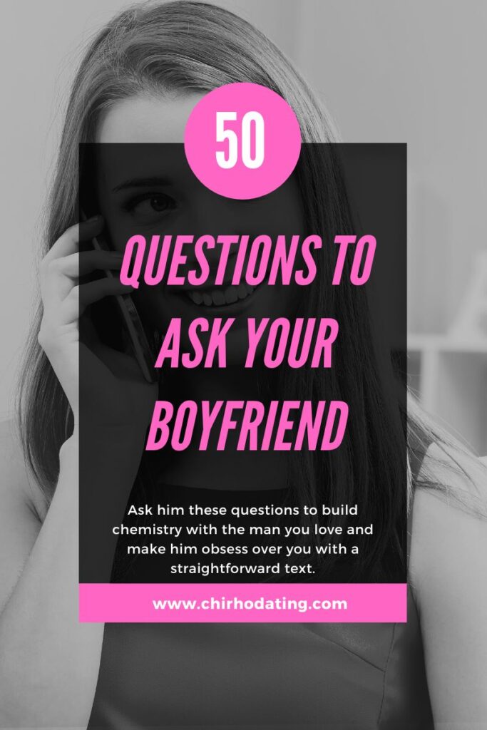 questions to ask your boyfriend, questions to ask your boyfriend in a text, questions to ask your boyfriend on a date, questions to ask your boyfriend over the phone, questions to ask your boyfriend texting,