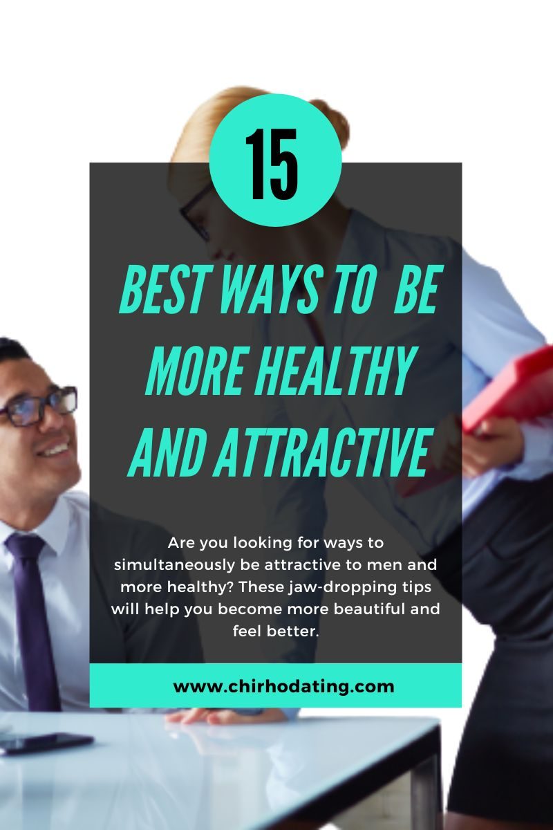 the importance of a healthy lifestyle, best ways to be more attractive to men,