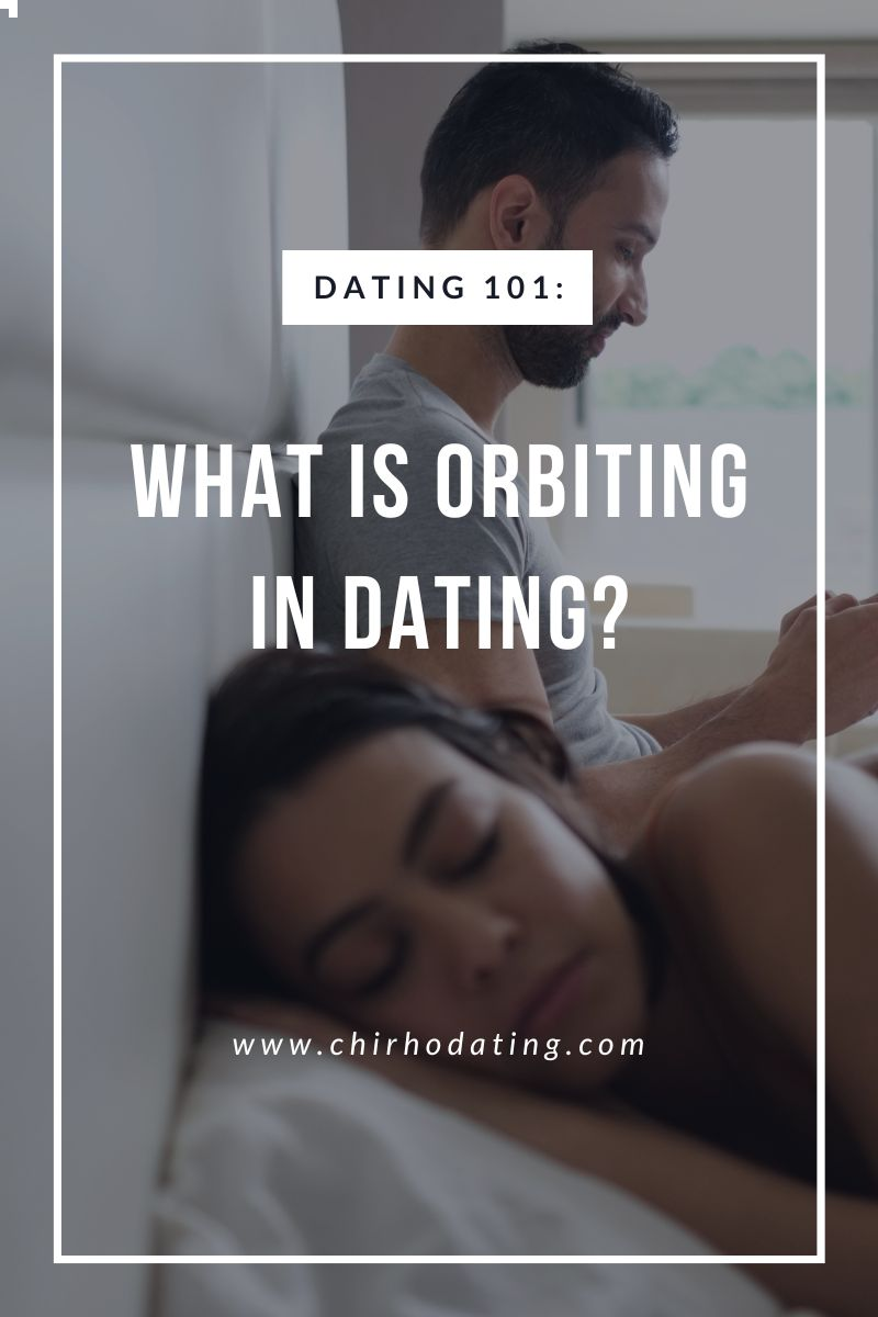 what is orbiting in dating,
