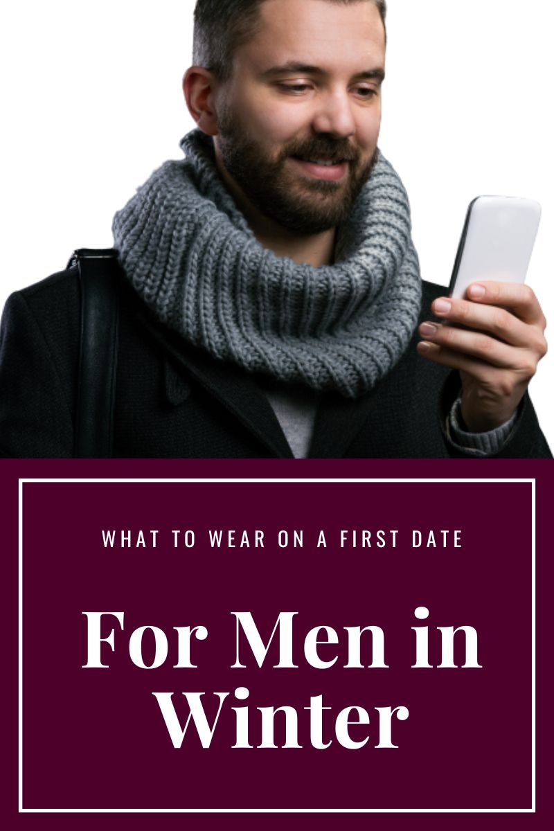 what to wear on a first date in winter for men,