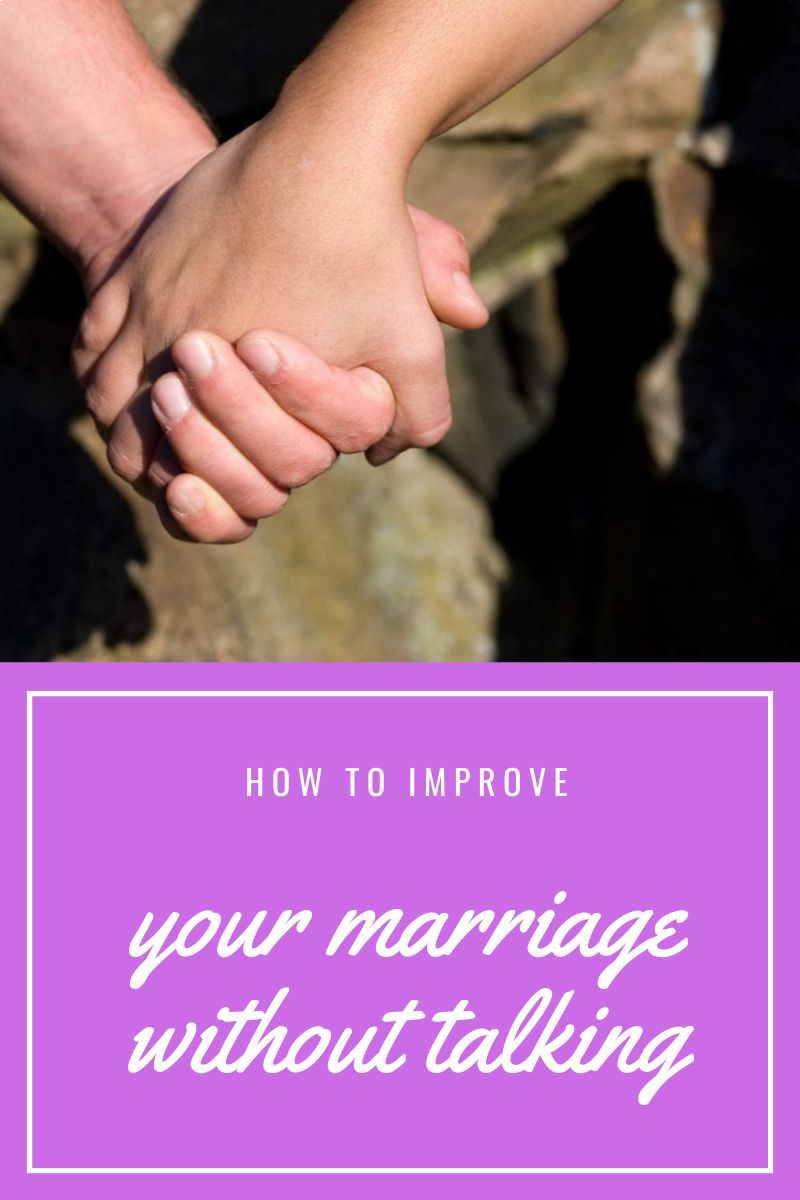 how to improve your marriage, how to improve your marriage without talking about it