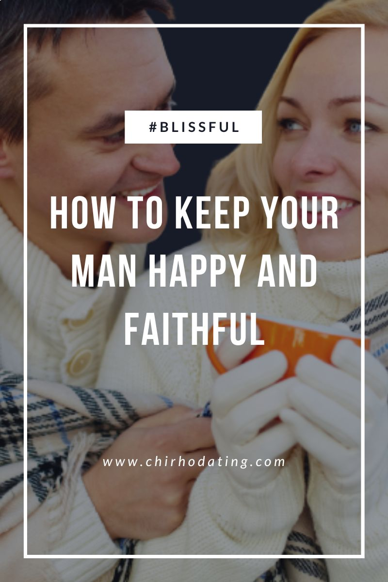 how to keep your man happy and faithful