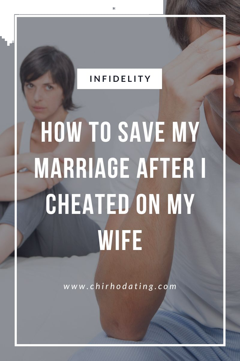 how to save my marriage after i cheated on my wife,