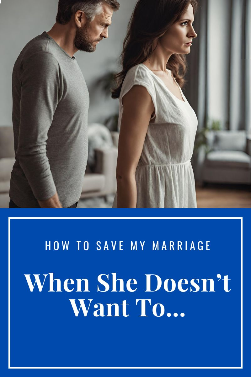 how to save my marriage when she doesn't