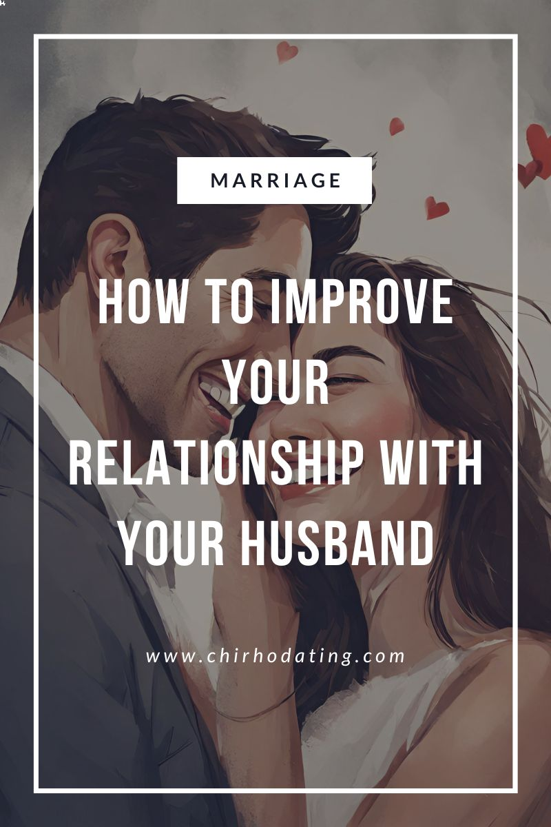 How to Improve Your Relationship with Your Husband,