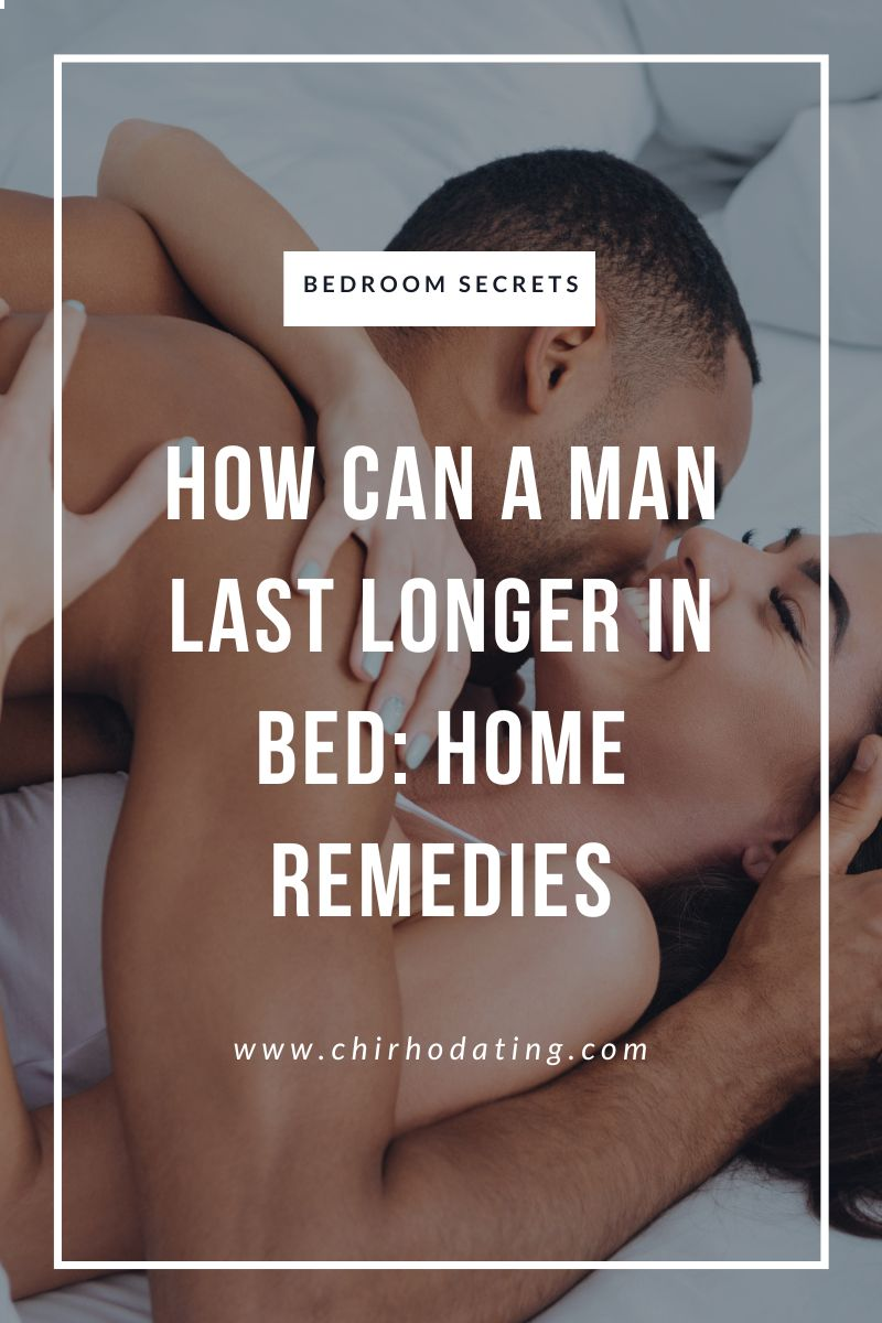 how can a man last longer in bed,