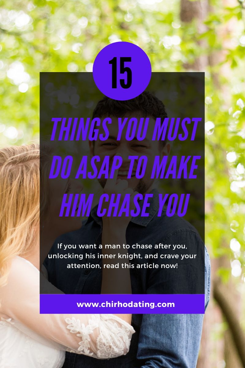 how to make him chase you,