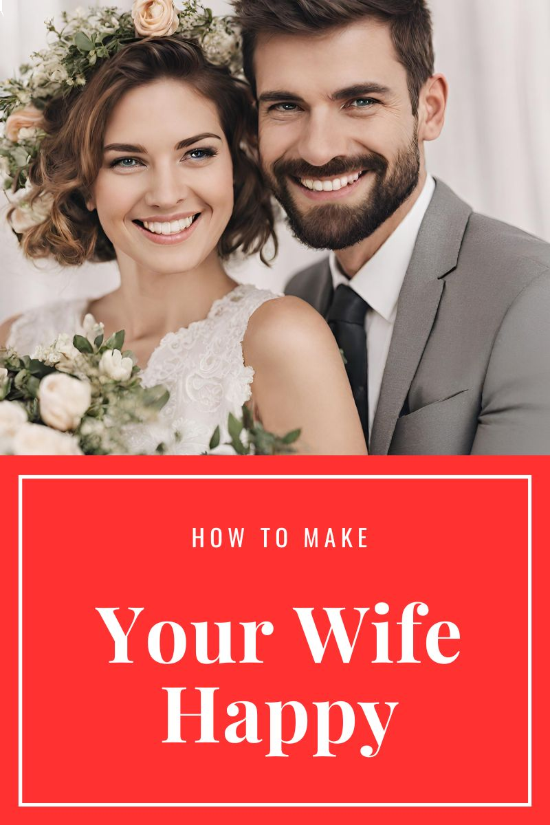 how to make your wife happy,