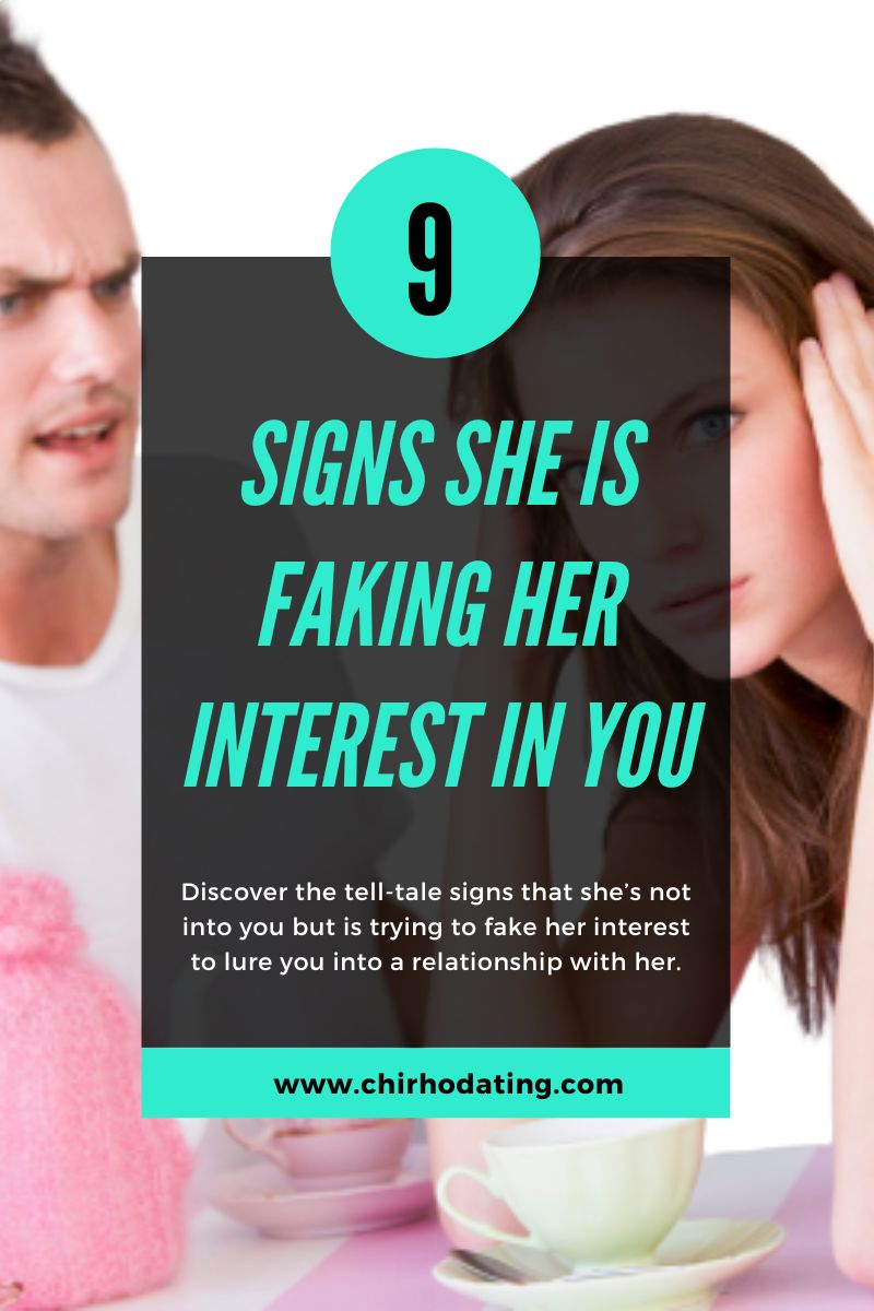 signs she is faking her interest in you,