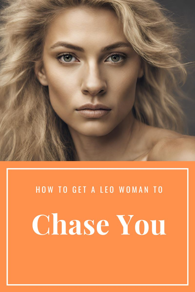 How to Get a Leo Woman to Chase You