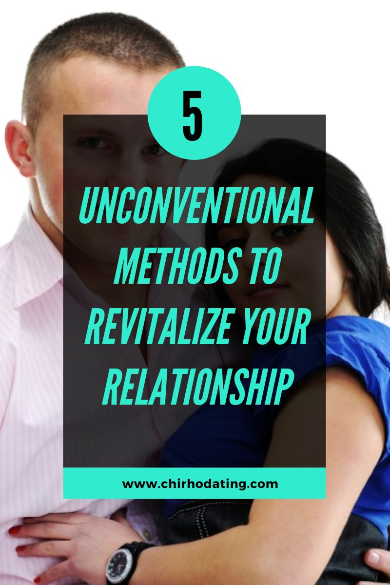 unconventional methods to revitalize your relationship,