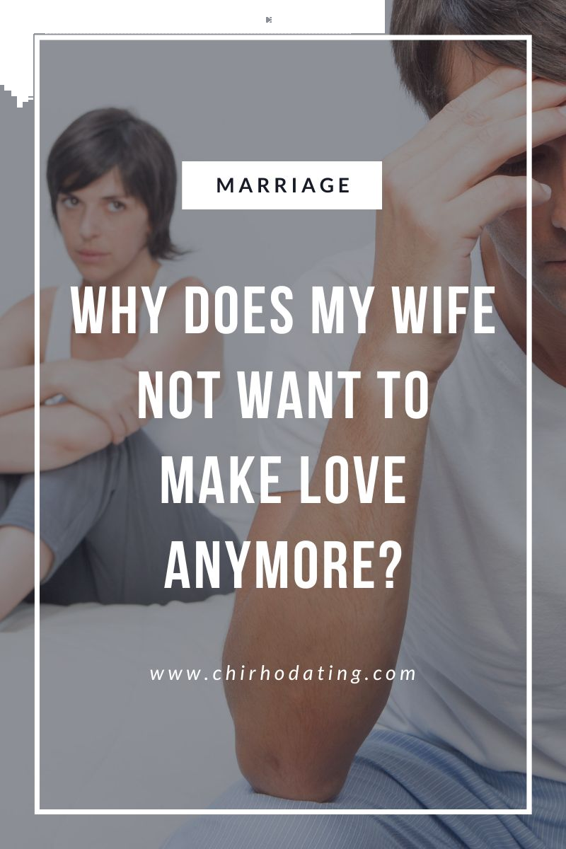 why does my wife not want to make love anymore,