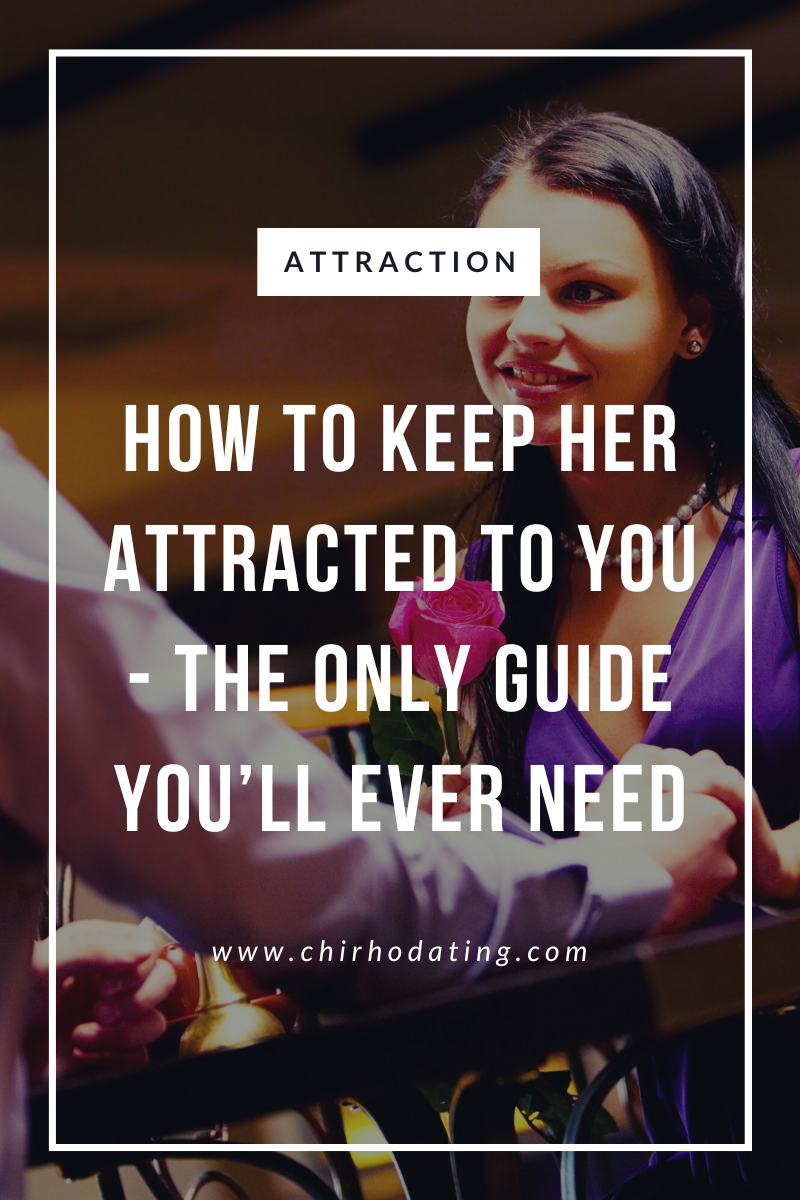 how to keep her attracted to you,