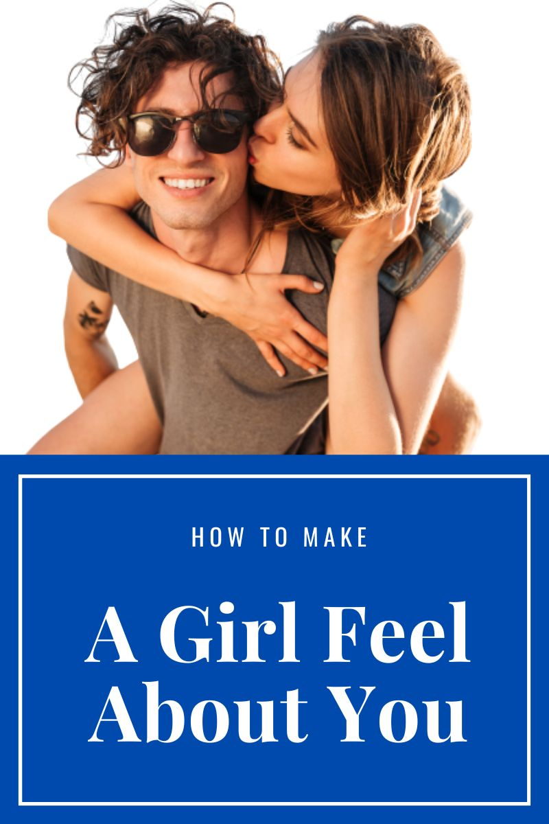 how to make a girl feel about you,